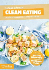 Clean Eating Diätbuch – Ernährungsplan zum Abnehmen für 30 Tage